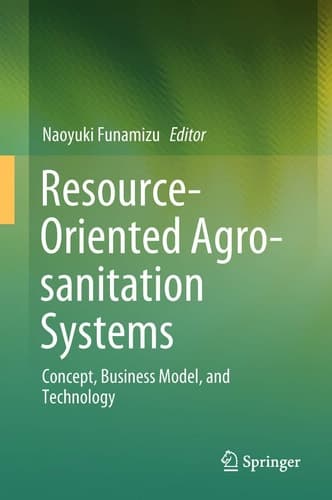 Resource-Oriented Agro-sanitation Systems Concept, Business Model, and Technology