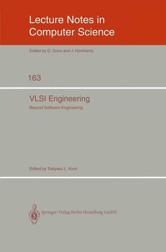 VLSI Engineering: Beyond Software Engineering (Lecture Notes in Computer Science, 163)