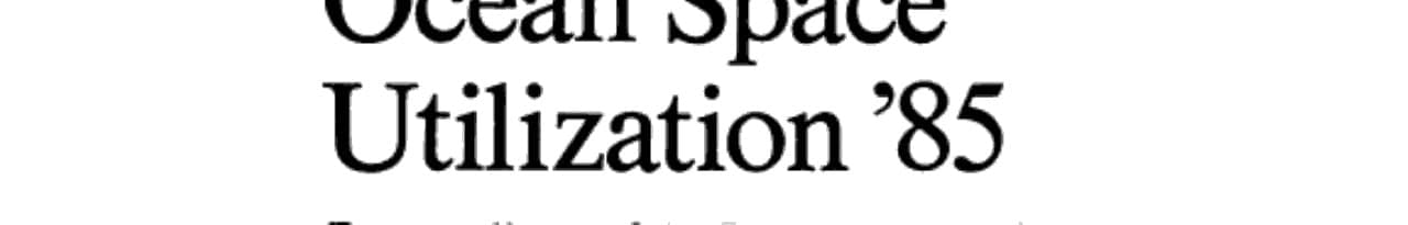 Ocean Space Utilization ’85 Proceedings of the International Symposium Nihon University, Tokyo, Japan, June 1985 Volume 2