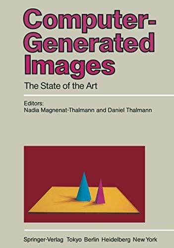 Computer-Generated Images The State of the Art Proceedings of Graphics Interface ’85