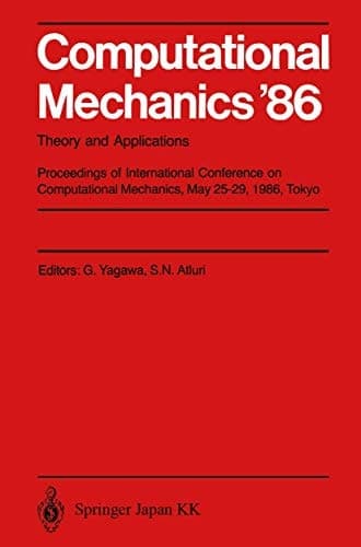 Computational Mechanics '86 Theory and Applications Proceedings of International Conference on Computational Mechanics, May 25–29, 1986, Tokyo: Volume 1