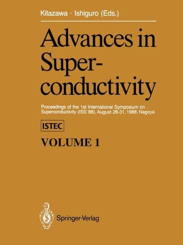 Advances in Superconductivity Proceedings of the 1st International Symposium on Superconductivity (ISS ’88), August 28–31, 1988, Nagoya