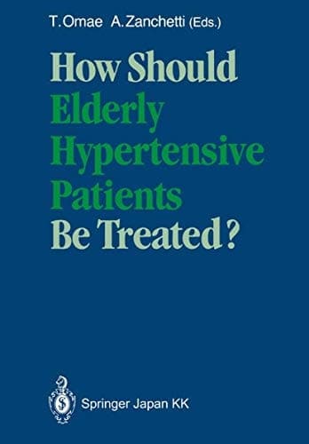 How Should Elderly Hypertensive Patients Be Treated? Proceedings of Satellite Symposium to the 12th Scientific Meeting of the International Society of Hypertension, May 1988, Kyoto, Japan