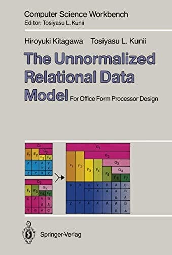 The Unnormalized Relational Data Model: For Office Form Processor Design (Computer Science Workbench)