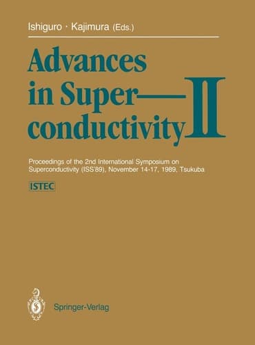 Advances in Superconductivity II Proceedings of the 2nd International Symposium on Superconductivity (ISS ’89), November 14–17, 1989, Tsukuba