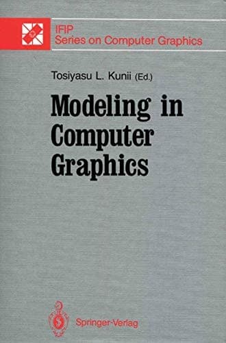 Modeling in Computer Graphics Proceedings of the IFIP WG 5.10 Working Conference Tokyo, Japan, April 8–12, 1991
