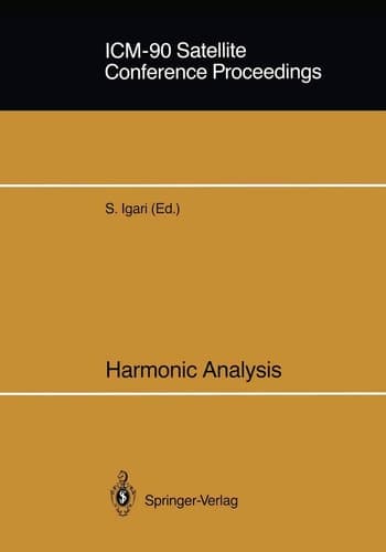 ICM-90 Satellite Conference Proceedings Harmonic Analysis Proceedings of a Conference held in Sendai, Japan August 14–18, 1990