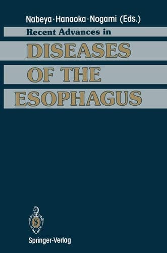 Recent Advances in Diseases of the Esophagus Selected Papers in 5th World Congress of the International Society for Diseases of the Esophagus Kyoto, Japan, 1992