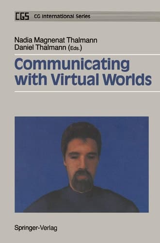 Communicating with Virtual Worlds (Computer Animation Series)