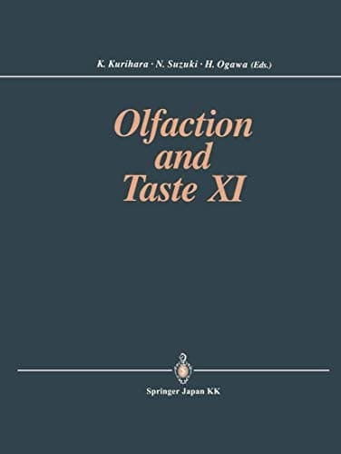 Olfaction and Taste XI Proceedings of the 11th International Symposium on Olfaction and Taste and of the 27th Japanese Symposium on Taste and Smell Joint Meeting held at Kosei-nenkin Kaikan, Sapporo, Japan, July 12–16, 1993