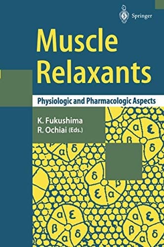Muscle Relaxants Physiologic and Pharmacologic Aspects