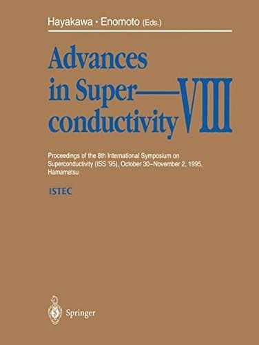 Advances in Superconductivity VIII: Proceedings of the 8th International Symposium on Superconductivity (ISS '95), October 30- November 2, 1995, Hamamatsu (2 Volumes)