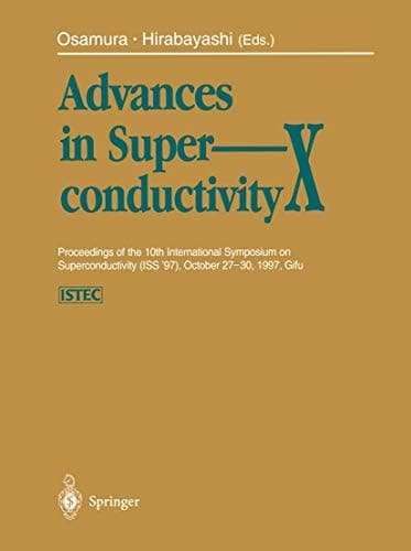 Advances in Superconductivity X Proceedings of the 10th International Symposium on Superconductivity (ISS ’97), October 27–30, 1997, Gifu Volume 1–3