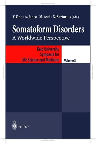 Somatoform Disorders: A Worldwide Perspective (Keio University International Symposia for Life Sciences and Medicine, 3)