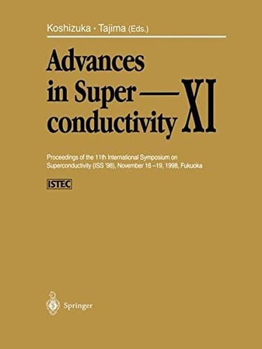 Advances in Superconductivity XI Proceedings of the 11th International Symposium on Superconductivity (ISS ’98), November 16–19, 1998, Fukuoka