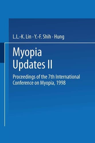 Myopia Updates II: Proceedings of the 7th International Conference on Myopia, 1998 (International Conference on Myopia Proceedings)