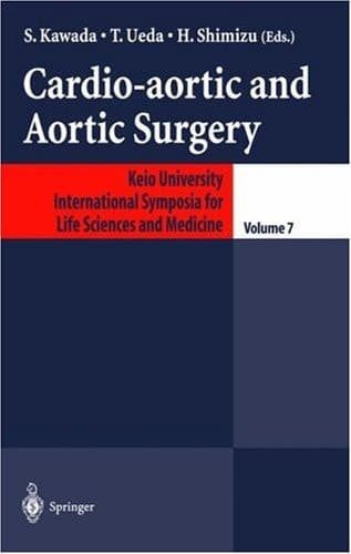 Cardio-Aortic and Aortic Surgery (Keio University International Symposia for Life Sciences and Medicine, No. 7)