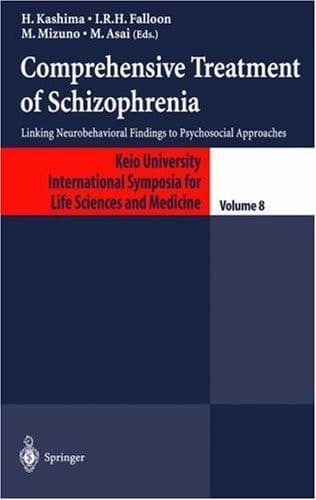 Comprehensive Treatment of Schizophrenia: Linking Neurobehavioral Findings to Pschycosocial Approaches (Keio University International Symposia for Life Sciences and Medicine, 8)