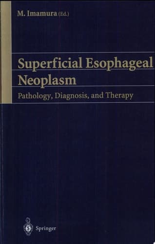 Superficial Esophageal Neoplasm Pathology, Diagnosis, and Therapy