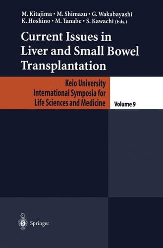 Current Issues in Liver and Small Bowel Transplantation (Keio University International Symposia for Life Sciences and Medicine, 9)