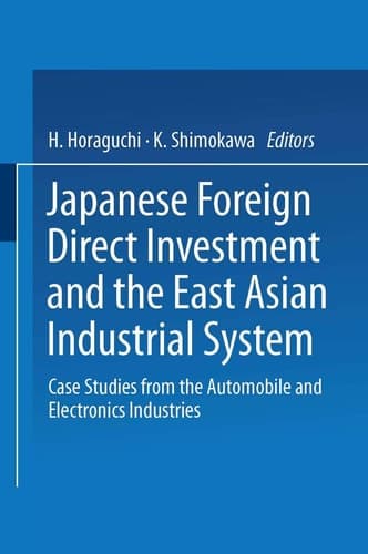 Japanese Foreign Direct Investment and the East Asian Industrial System: Case Studies from the Automobile and Electronics Industries