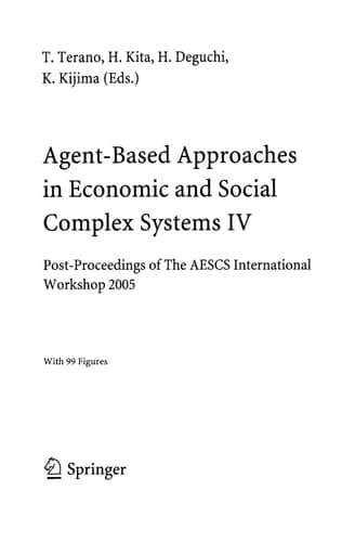 Agent-Based Approaches in Economic and Social Complex Systems IV Post Proceedings of The AESCS International Workshop 2005