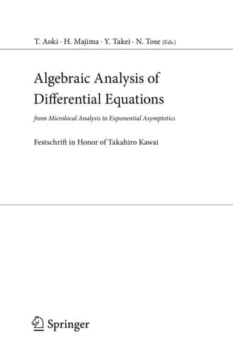 Algebraic Analysis of Differential Equations from Microlocal Analysis to Exponential Asymptotics