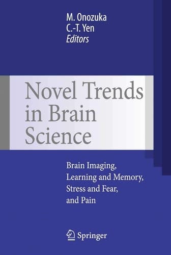 Novel Trends in Brain Science Brain Imaging, Learning and Memory, Stress and Fear, and Pain