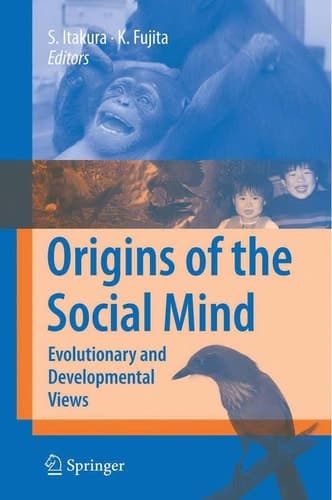 Origins of the Social Mind Evolutionary and Developmental Views