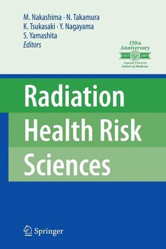 Radiation Health Risk Sciences Proceedings of the First International Symposium of the Nagasaki University Global COE Program "Global Strategic Center for Radiation Health Risk Control"