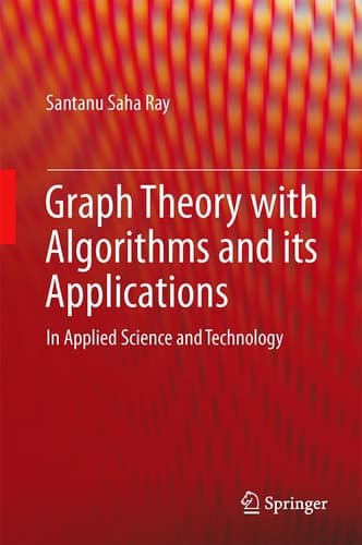 Graph Theory with Algorithms and its Applications In Applied Science and Technology