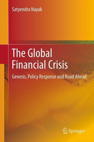 The Global Financial Crisis Genesis, Policy Response and Road Ahead