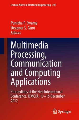 Multimedia Processing, Communication and Computing Applications Proceedings of the First International Conference, ICMCCA, 13-15 December 2012