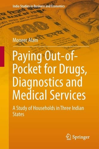 Paying Out-of-Pocket for Drugs, Diagnostics and Medical Services A Study of Households in Three Indian States