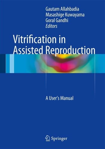 Vitrification in Assisted Reproduction A User’s Manual