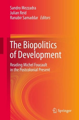 The Biopolitics of Development Reading Michel Foucault in the Postcolonial Present