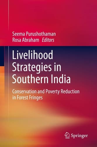 Livelihood Strategies in Southern India Conservation and Poverty Reduction in Forest Fringes