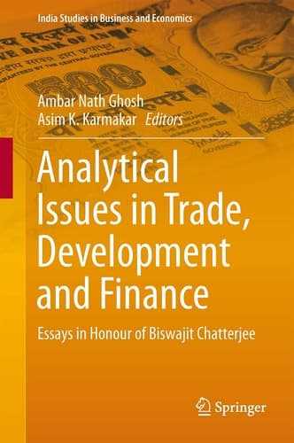 Analytical Issues in Trade, Development and Finance Essays in Honour of Biswajit Chatterjee
