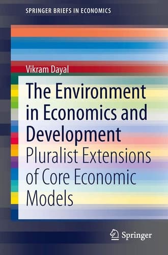 The Environment in Economics and Development Pluralist Extensions of Core Economic Models