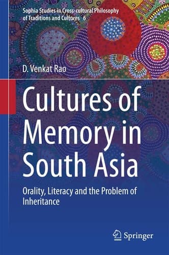 Cultures of Memory in South Asia Orality, Literacy and the Problem of Inheritance