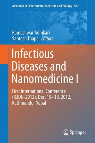 Infectious Diseases and Nanomedicine I First International Conference (ICIDN – 2012), Dec. 15-18, 2012, Kathmandu, Nepal