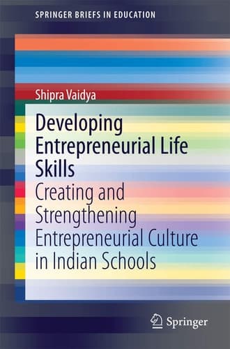 Developing Entrepreneurial Life Skills Creating and Strengthening Entrepreneurial Culture in Indian Schools