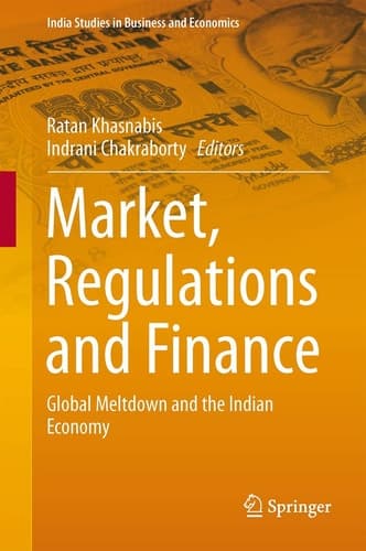 Market, Regulations and Finance Global Meltdown and the Indian Economy