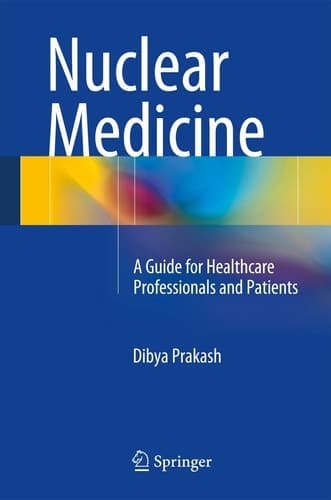 Nuclear Medicine A Guide for Healthcare Professionals and Patients