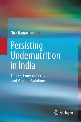 Persisting Undernutrition in India Causes, Consequences and Possible Solutions