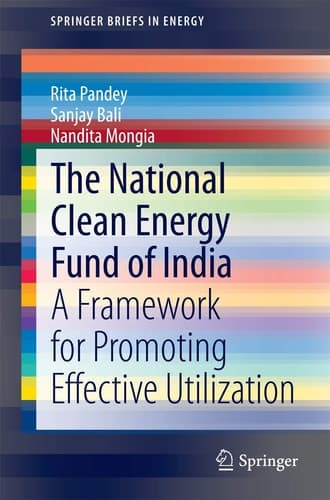 The National Clean Energy Fund of India A Framework for Promoting Effective Utilization