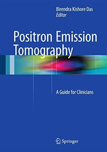 Positron Emission Tomography A Guide for Clinicians