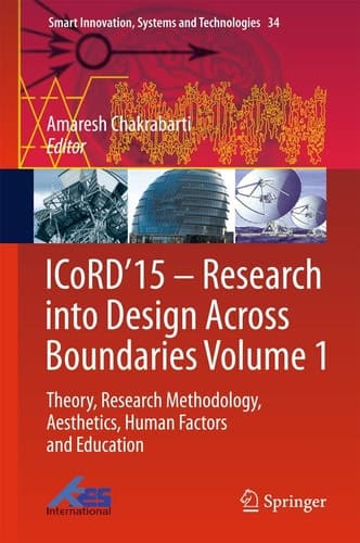 ICoRD’15 – Research into Design Across Boundaries Volume 1 Theory, Research Methodology, Aesthetics, Human Factors and Education
