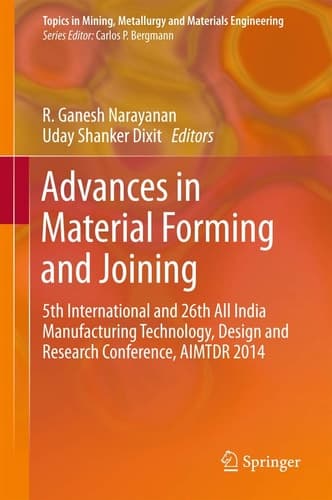 Advances in Material Forming and Joining 5th International and 26th All India Manufacturing Technology, Design and Research Conference, AIMTDR 2014