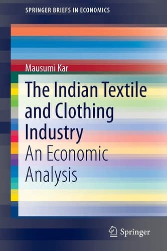 The Indian Textile and Clothing Industry An Economic Analysis
